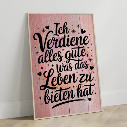 Affirmations Poster Ich verdiene alles Gute fürs Leben