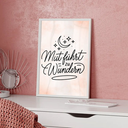 Affirmations Poster Mut führt zu Wundern für dein Zuhause Wandbild