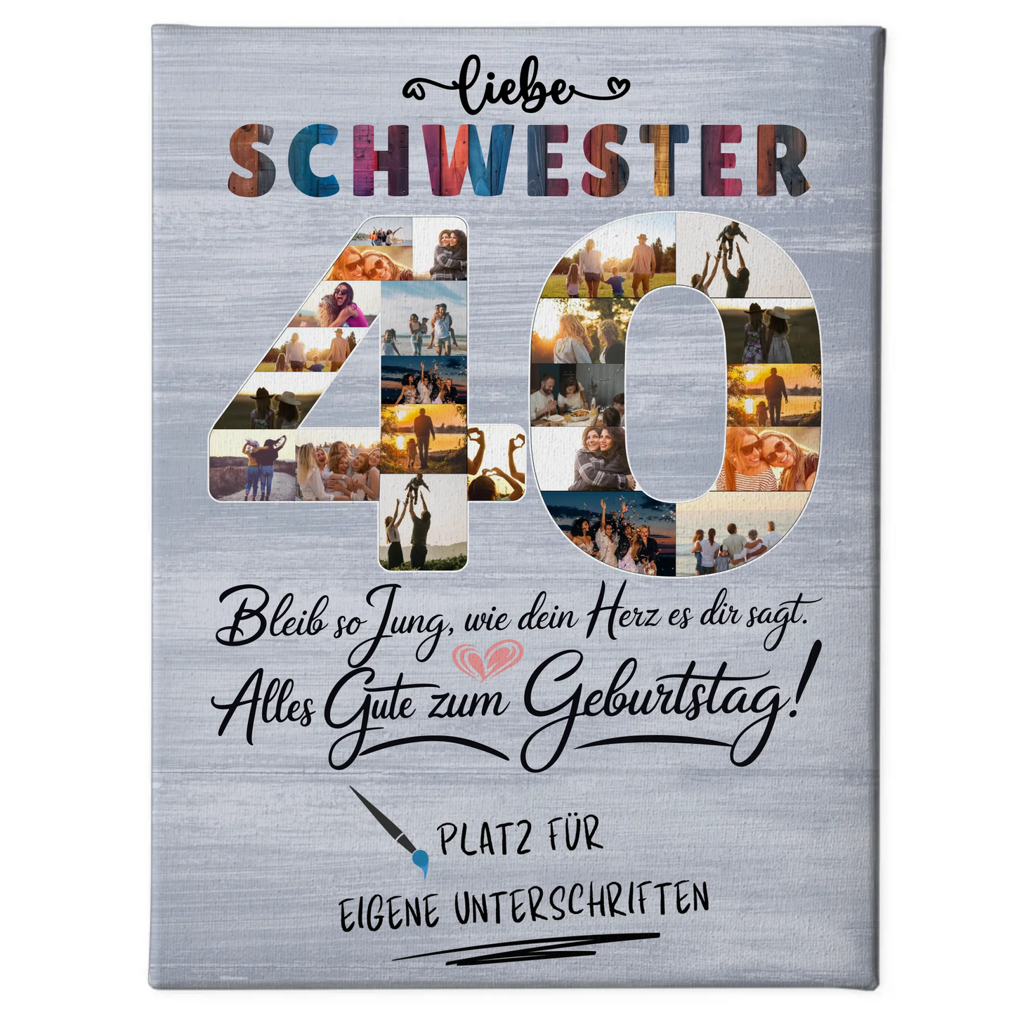 Personalisierte Fotoleinwand mit Unterschriften Schwester 40 Geburtstag Fotos Bleib Jung