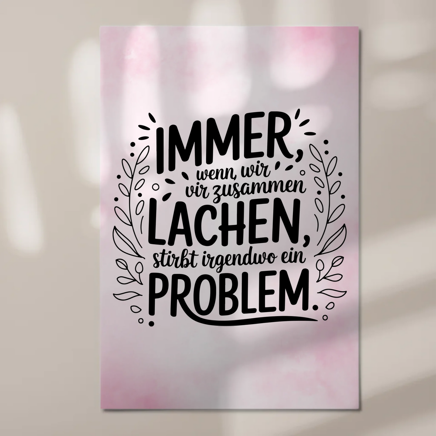 Magnet Poster Spruch Immer wenn wir zusammen lachen Problem