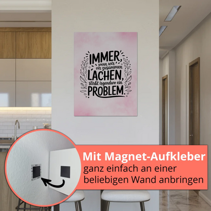 Magnet Poster Spruch Immer wenn wir zusammen lachen Problem