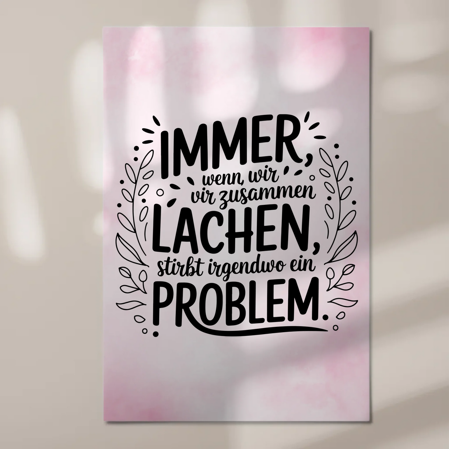 Magnet Poster Spruch Immer wenn wir zusammen lachen Problem