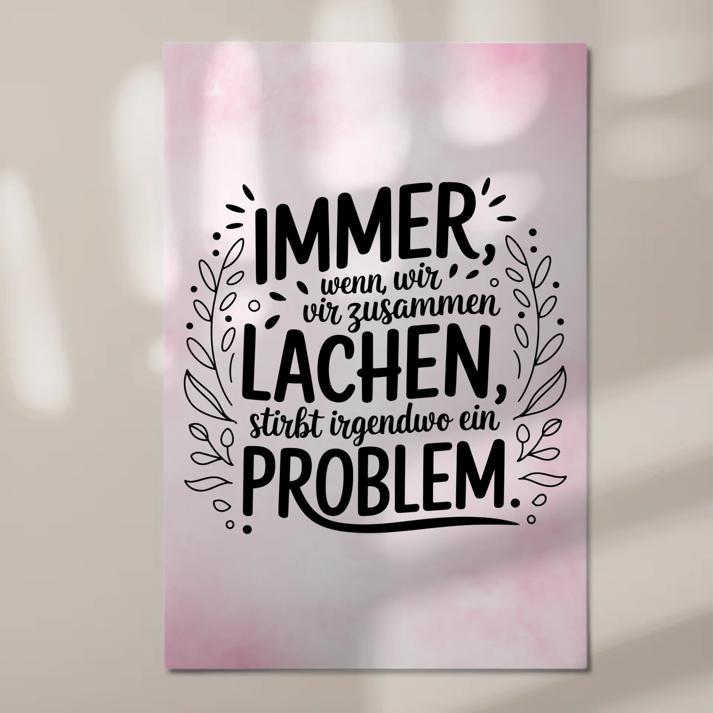 Magnet Poster Spruch Immer wenn wir zusammen lachen Problem