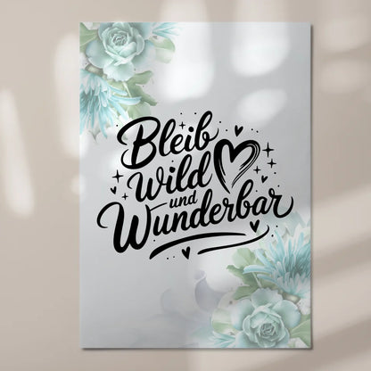 Magnet Poster Spruch Bleib wild und wunderbar Geschenk