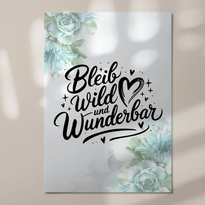 Magnet Poster Spruch Bleib wild und wunderbar Geschenk