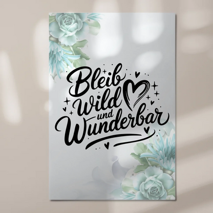 Magnet Poster Spruch Bleib wild und wunderbar Geschenk