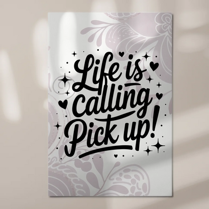 Magnet Poster mit Spruch Life is calling – pick up Sprüche Poster