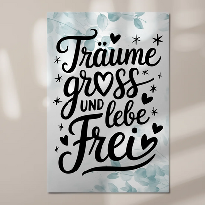Magnet Poster mit Spruch TRÄUME GROß UND LEBE FREI