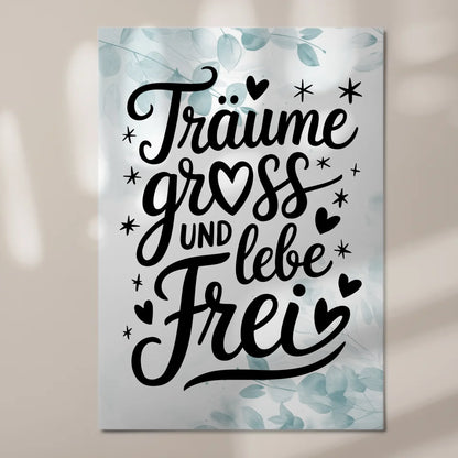 Magnet Poster mit Spruch TRÄUME GROß UND LEBE FREI