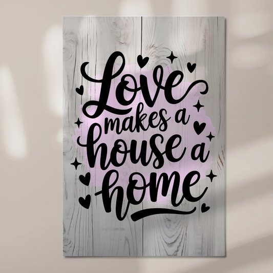Sprüche Poster Magentisch Love Makes a House Home