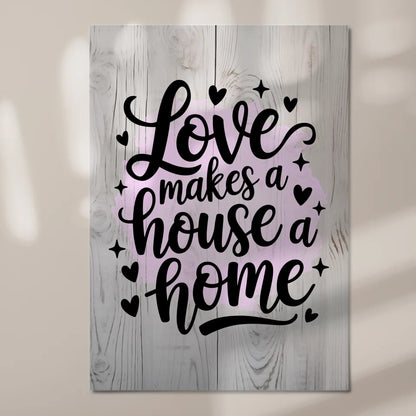 Sprüche Poster Magentisch Love Makes a House Home