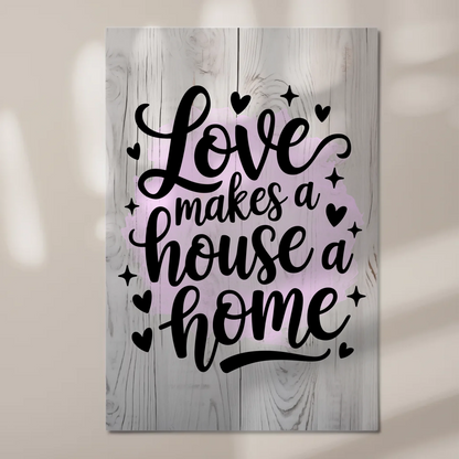 Sprüche Poster Magentisch Love Makes a House Home