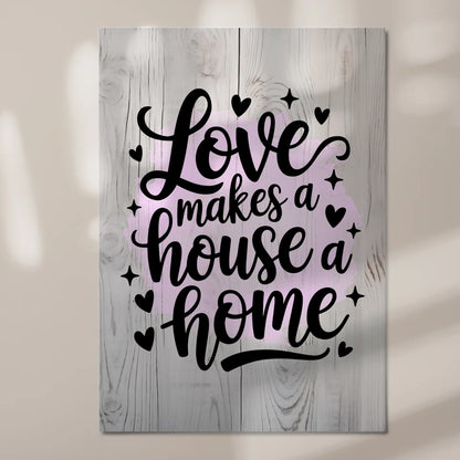 Sprüche Poster Magentisch Love Makes a House Home
