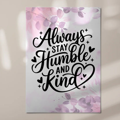 Magnet Poster mit Spruch Always Stay Humble and Kind