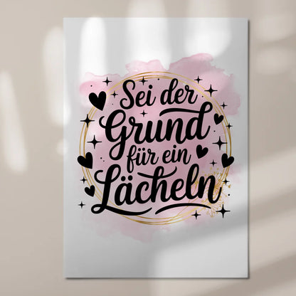 Spruch Fotoboard Magnet Wandbild Sei der Grund Lächeln