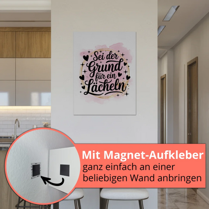 Spruch Fotoboard Magnet Wandbild Sei der Grund Lächeln