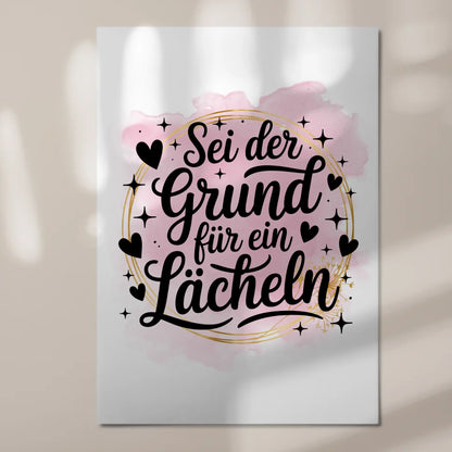 Spruch Fotoboard Magnet Wandbild Sei der Grund Lächeln