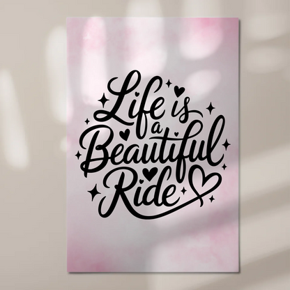 Sprüche Poster Magentisch Life is a Beautiful Ride Geschenk