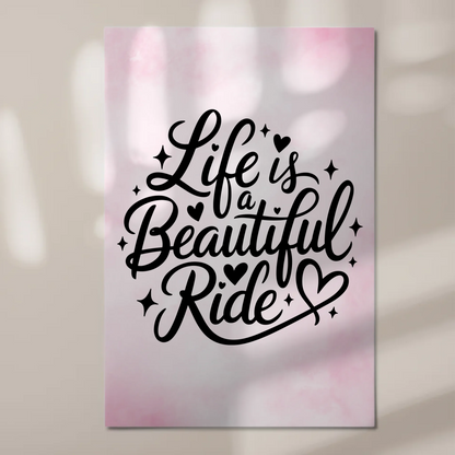 Sprüche Poster Magentisch Life is a Beautiful Ride Geschenk