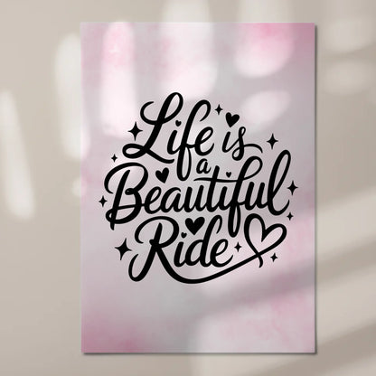 Sprüche Poster Magentisch Life is a Beautiful Ride Geschenk