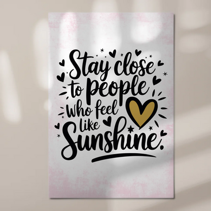 Magnet Poster mit Spruch Stay Close to Sunshine