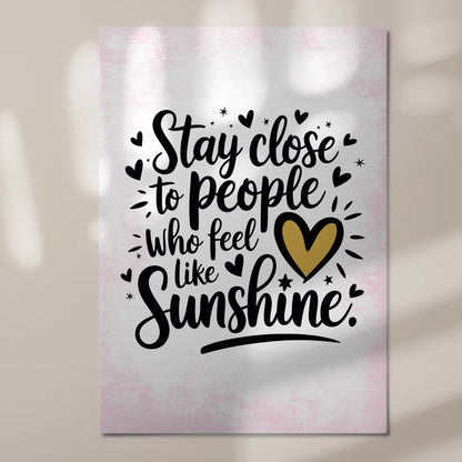 Magnet Poster mit Spruch Stay Close to Sunshine