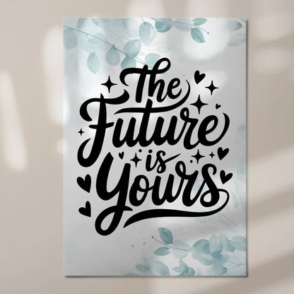 Spruch Fotoboard Magnet Wandbild The Future is Yours - Magnet Poster