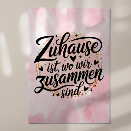 Sprüche Poster Magentisch Zuhause ist wo wir zusammen sind