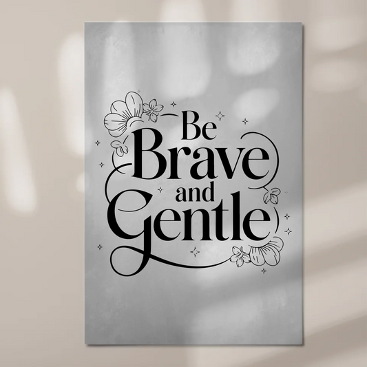 Magnet Poster mit Spruch Be brave and gentle Geschenk