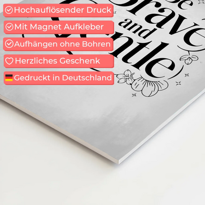 Magnet Poster mit Spruch Be brave and gentle Geschenk