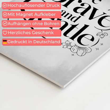 Magnet Poster mit Spruch Be brave and gentle Geschenk