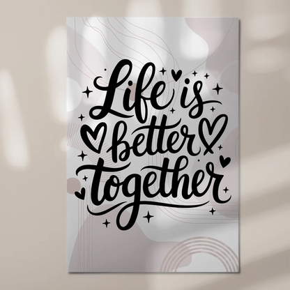 Sprüche Poster Magentisch Life is Better Together