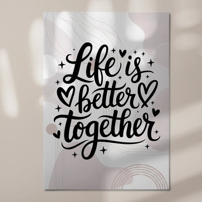 Sprüche Poster Magentisch Life is Better Together
