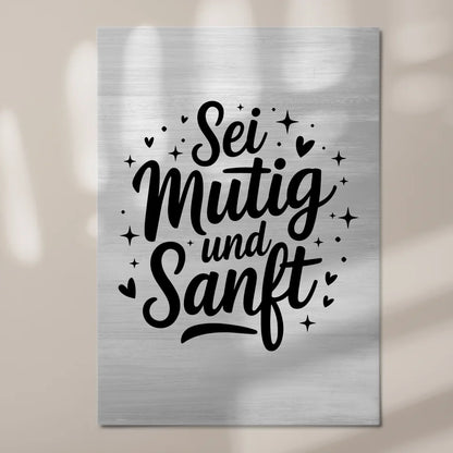 Magnet Poster Spruch Sei mutig und sanft Geschenkidee