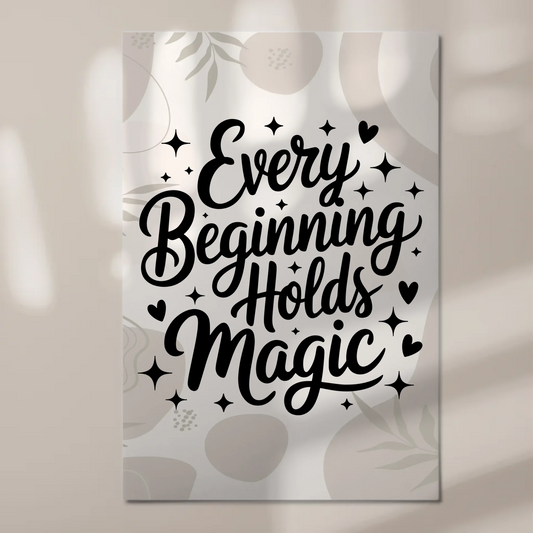 Sprüche Poster Magentisch Every Beginning Holds Magic Fotoboard