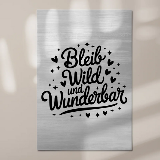Magnet Poster mit Spruch Bleib wild und wunderbar