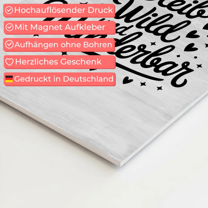 Magnet Poster mit Spruch Bleib wild und wunderbar
