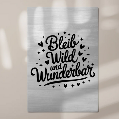 Magnet Poster mit Spruch Bleib wild und wunderbar
