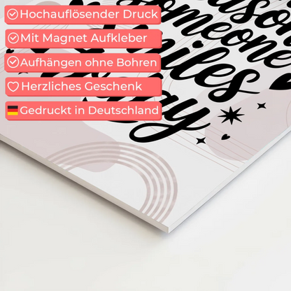 Magnet Poster Spruch Be the Reason Someone Smiles Today