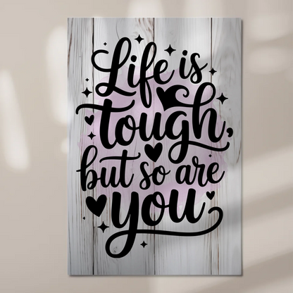 Magnet Poster Spruch Life is tough but so are you
