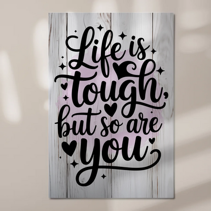 Magnet Poster Spruch Life is tough but so are you