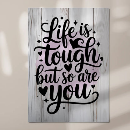 Magnet Poster Spruch Life is tough but so are you