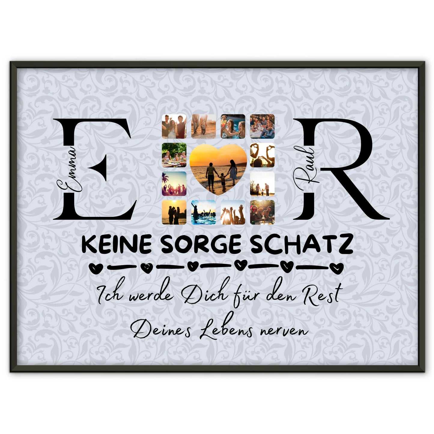 Liebesposter für Paare Mit Initialien Namen und Fotos Keine Sorge Schatz Ich Werde Dich Ewig Nerven