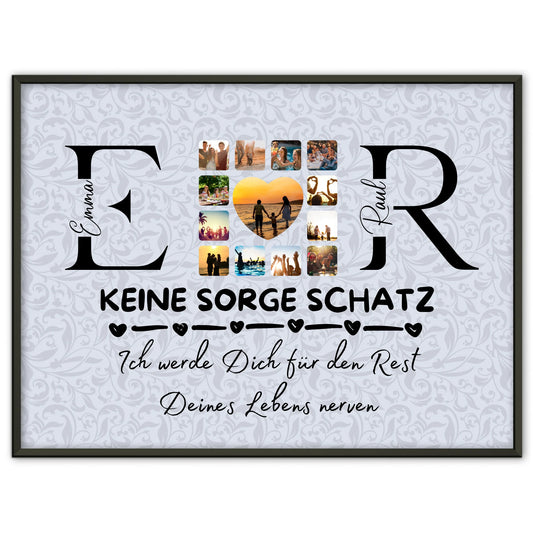 Liebesposter für Paare Mit Initialien Namen und Fotos Keine Sorge Schatz Ich Werde Dich Ewig Nerven