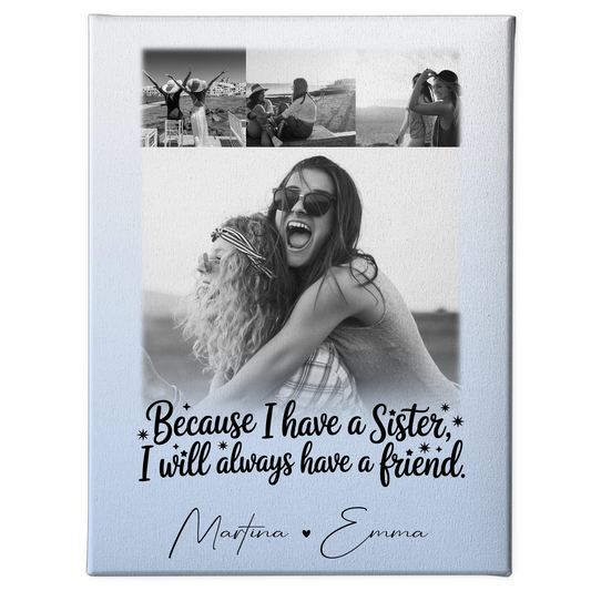 Personalisierte Leinwand Schwester mit 4 Fotos I Will Always Have a Friend Geschenk