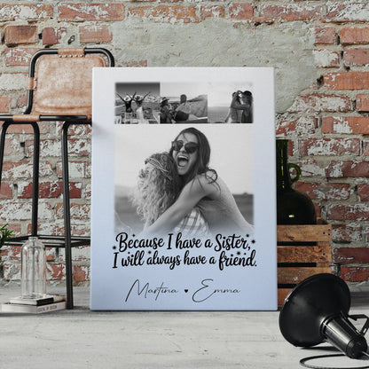 Personalisierte Leinwand Schwester mit 4 Fotos I Will Always Have a Friend Geschenk
