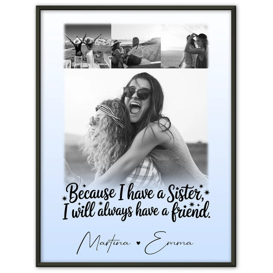 Personalisiertes Poster Schwester 4 Fotos mit Spruch I will always have a friend