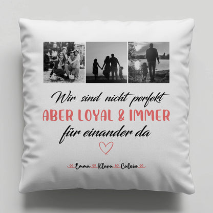 Kissen Mit Namen Familie Fotocollage Nicht Perfekt Aber Loyal Personalisiertes Geschenk