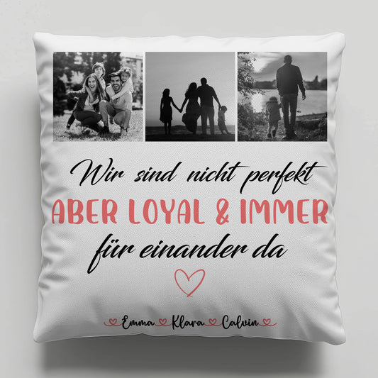 Kissen Mit Namen Familie Fotocollage Nicht Perfekt Aber Loyal Personalisiertes Geschenk 1