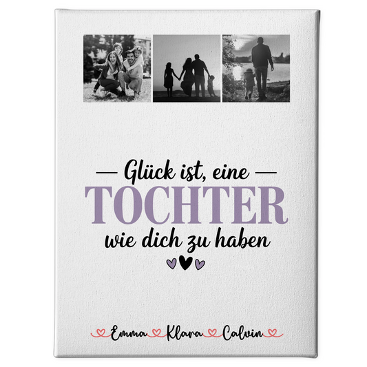 Leinwand Bild Fotocollage für Tochter Glück Ist eine Tochter Wie Dich Zu Haben personalisiert 1